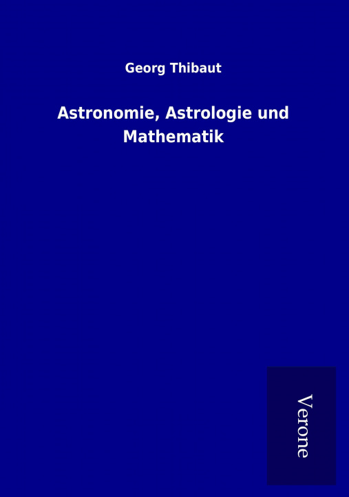 Книга Astronomie, Astrologie und Mathematik Georg Thibaut