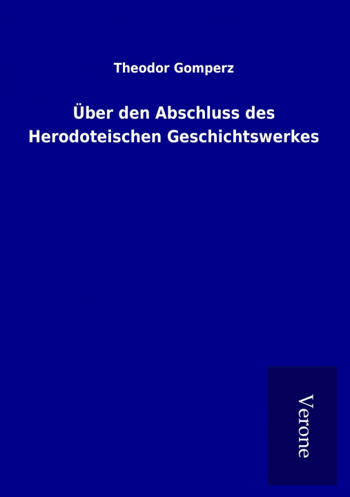 Book Über den Abschluss des Herodoteischen Geschichtswerkes Theodor Gomperz