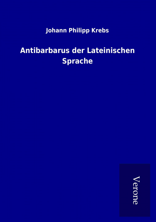 Kniha Antibarbarus der Lateinischen Sprache Johann Philipp Krebs