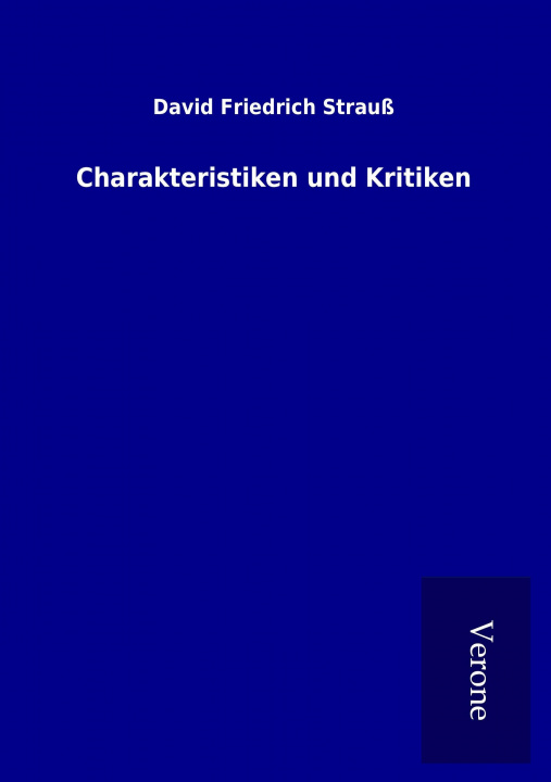 Könyv Charakteristiken und Kritiken David Friedrich Strauß