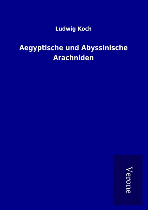 Kniha Aegyptische und Abyssinische Arachniden Ludwig Koch