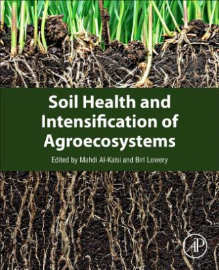 Kniha Soil Health and Intensification of Agroecosystems Mahdi Al-Kaisi
