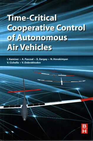 Könyv Time-Critical Cooperative Control of Autonomous Air Vehicles Isaac Kaminer