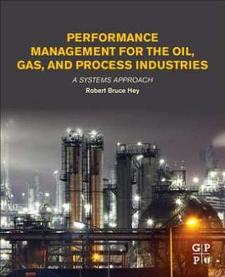 Könyv Performance Management for the Oil, Gas, and Process Industries Robert Hey