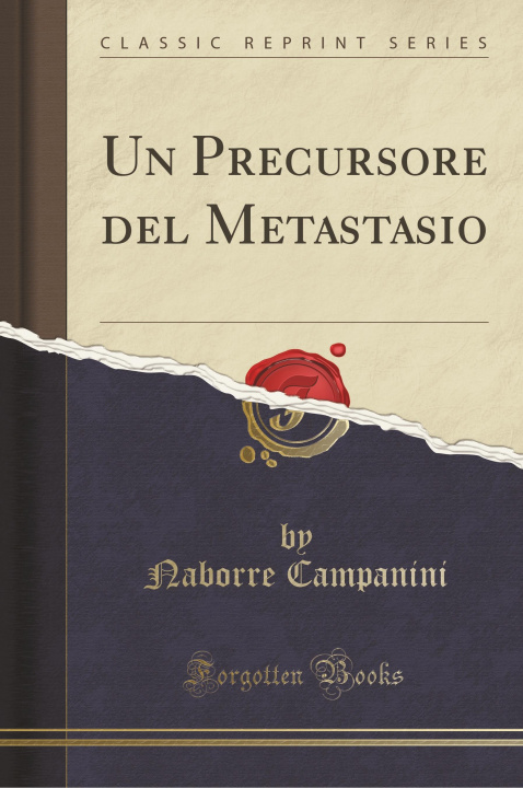 Könyv Un Precursore del Metastasio (Classic Reprint) Naborre Campanini