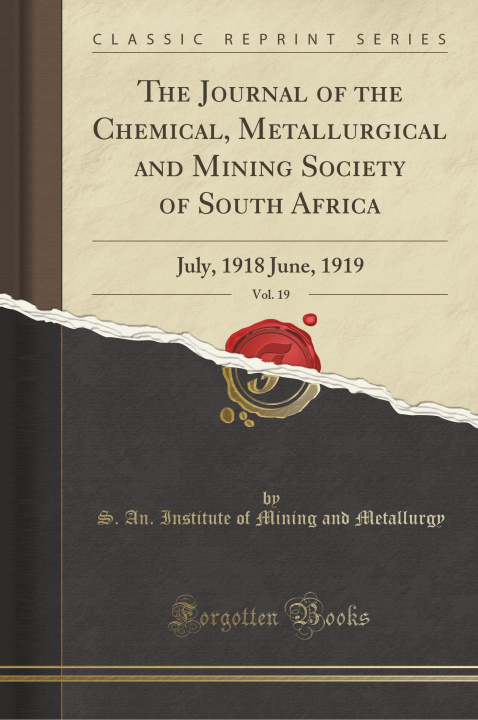 Книга The Journal of the Chemical, Metallurgical and Mining Society of South Africa, Vol. 19 S. An. Institute of Mining a Metallurgy