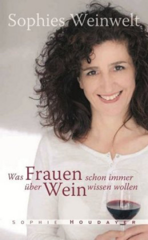 Könyv Sophies Weinwelt Sophie Houdayer