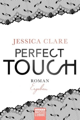 Kniha Perfect Touch 03 - Ergeben Jessica Clare