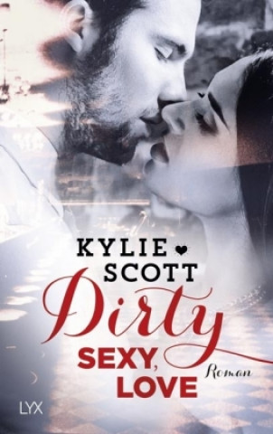 Kniha Dirty, Sexy, Love Kylie Scott