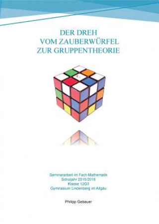 Carte Dreh vom Zauberwurfel zur Gruppentheorie Philipp Gebauer
