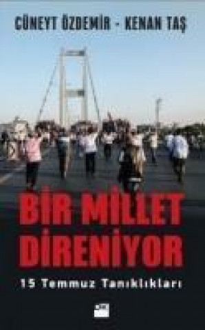 Könyv Bir Millet Direniyor Cüneyt Özdemir
