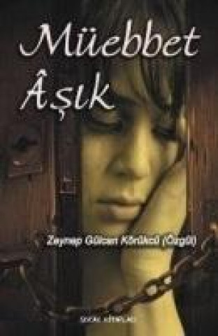 Könyv Müebbet Asik Zeynep Gülcan Körükcü (Özgül)