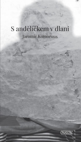 Könyv S andělíčkem v dlani Jaromír Komorous