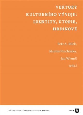 Könyv Vektory kulturního vývoje: identity, utopie, hrdinové Petr Áda Bílek