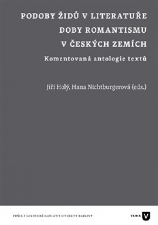 Книга Podoby Židů v literatuře doby romantismu v českých zemích Jiří Holý