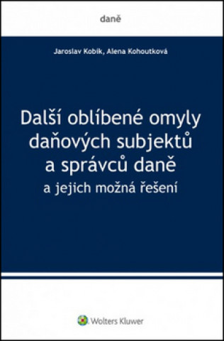 Kniha Další oblíbené omyly daňových subjektů a správců daně Jaroslav Kobík