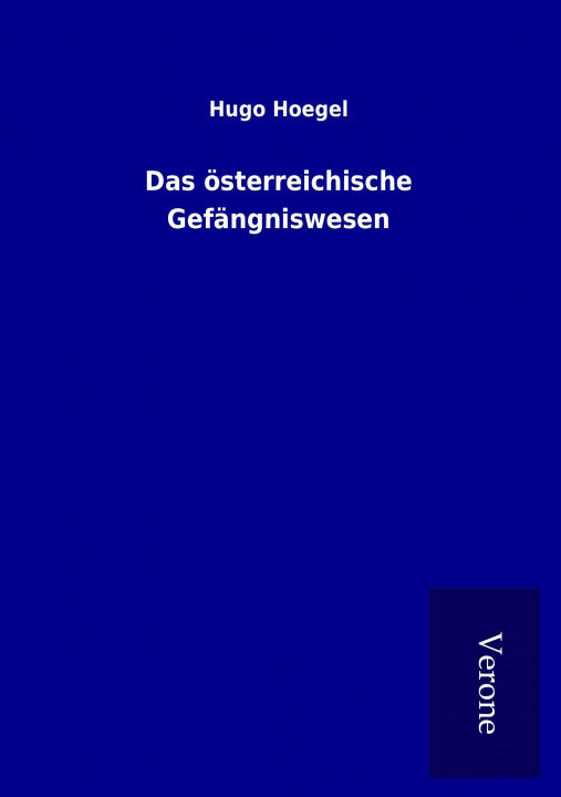 Kniha Das österreichische Gefängniswesen Hugo Hoegel