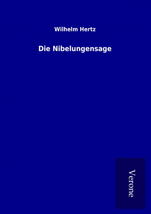 Kniha Die Nibelungensage Wilhelm Hertz