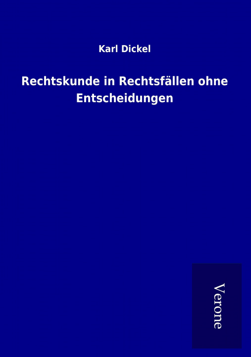 Kniha Rechtskunde in Rechtsfällen ohne Entscheidungen Karl Dickel