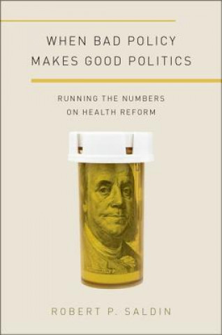 Kniha When Bad Policy Makes Good Politics Robert P. Saldin