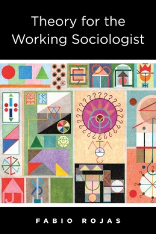 Kniha Theory for the Working Sociologist Fabio Rojas