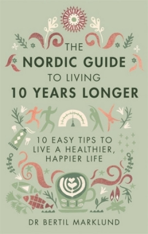 Kniha Nordic Guide to Living 10 Years Longer Dr. Bertil Marklund
