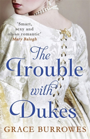 Kniha Trouble With Dukes Grace Burrowes