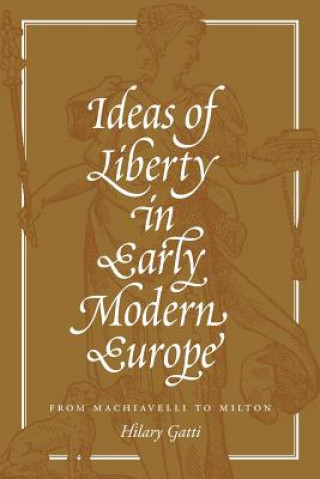 Książka Ideas of Liberty in Early Modern Europe Hilary Gatti