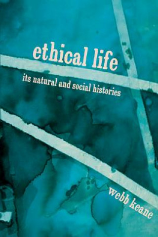 Könyv Ethical Life Webb Keane