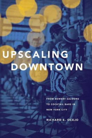 Carte Upscaling Downtown Richard E. Ocejo