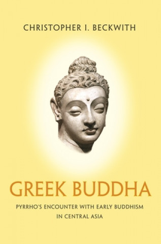 Kniha Greek Buddha Christopher I. Beckwith