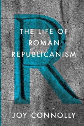 Kniha Life of Roman Republicanism Joy Connolly