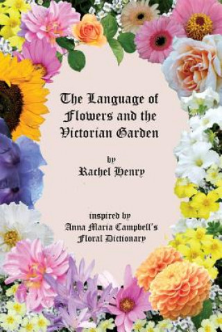 Книга Language of Flowers and the Victorian Garden RACHEL HENRY