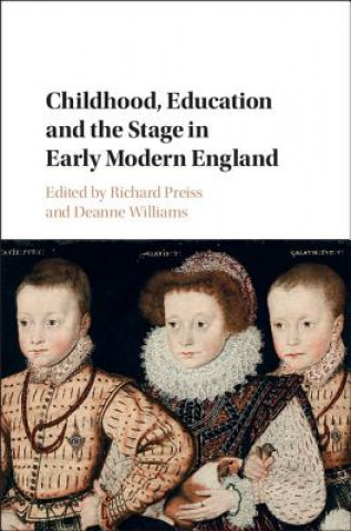 Könyv Childhood, Education and the Stage in Early Modern England EDITED BY RICHARD PR