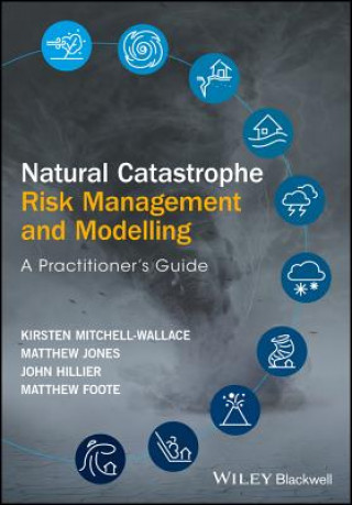 Kniha Natural Catastrophe Risk Management and Modelling - A Practitioner's Guide Matthew Foote