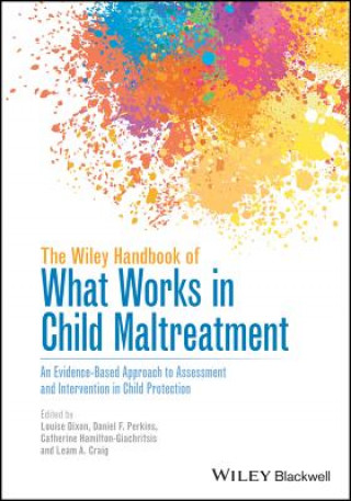 Kniha Wiley Handbook of What Works in Child Maltreatment Louise Dixon