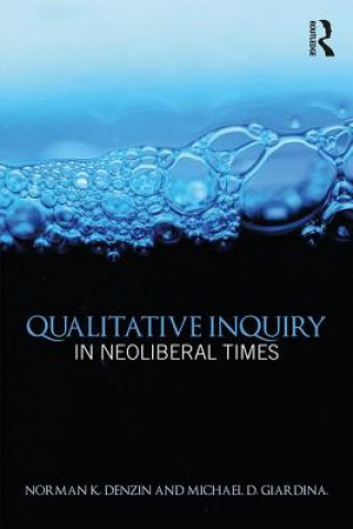 Książka Qualitative inquiry in neoliberal times Norman Denzin