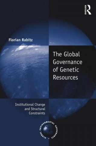 Knjiga Global Governance of Genetic Resources Florian Rabitz