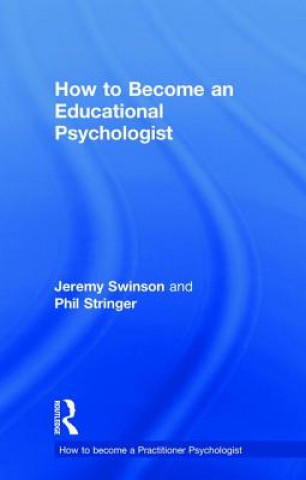 Kniha How to Become an Educational Psychologist Jeremy Swinson