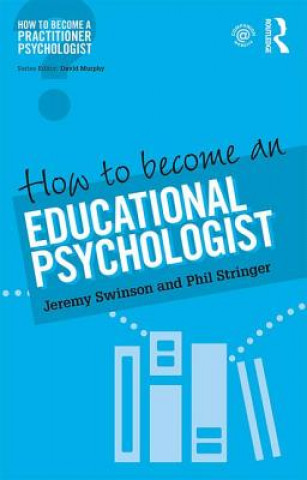 Kniha How to Become an Educational Psychologist Jeremy Swinson