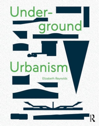 Kniha Underground Urbanism Reynolds