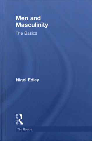 Kniha Men and Masculinity: The Basics Nigel Edley