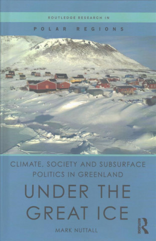 Carte Climate, Society and Subsurface Politics in Greenland Mark Nuttall