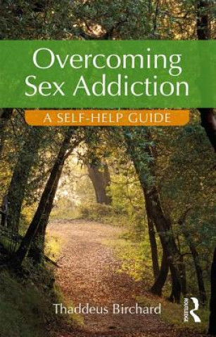 Carte Overcoming Sex Addiction Thaddeus Birchard