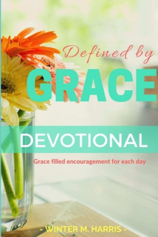 Knjiga Defined by Grace Devotional Winter Harris