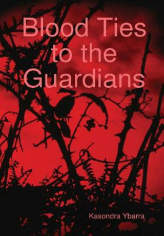 Libro Blood Ties to the Guardians Kasondra Ybarra