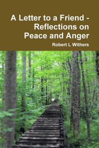 Carte Letter to a Friend - Reflections on Peace and Anger Robert L. Withers