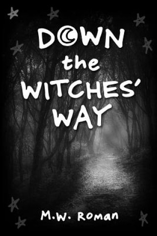 Kniha Down the Witches' Way M. W. Roman