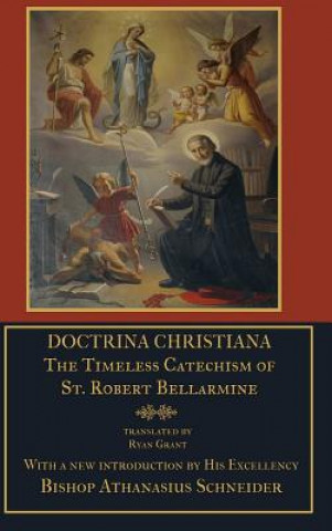 Book Doctrina Christiana: the Timeless Catechism of St. Robert Bellarmine Bellarmine