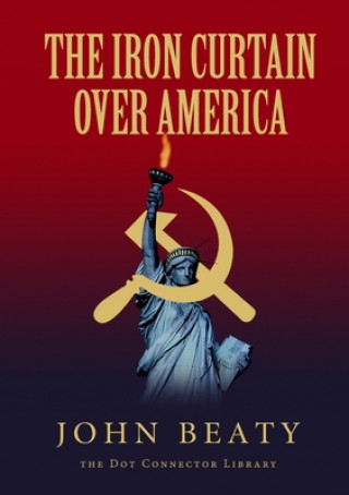 Kniha Iron Curtain Over America John Beaty